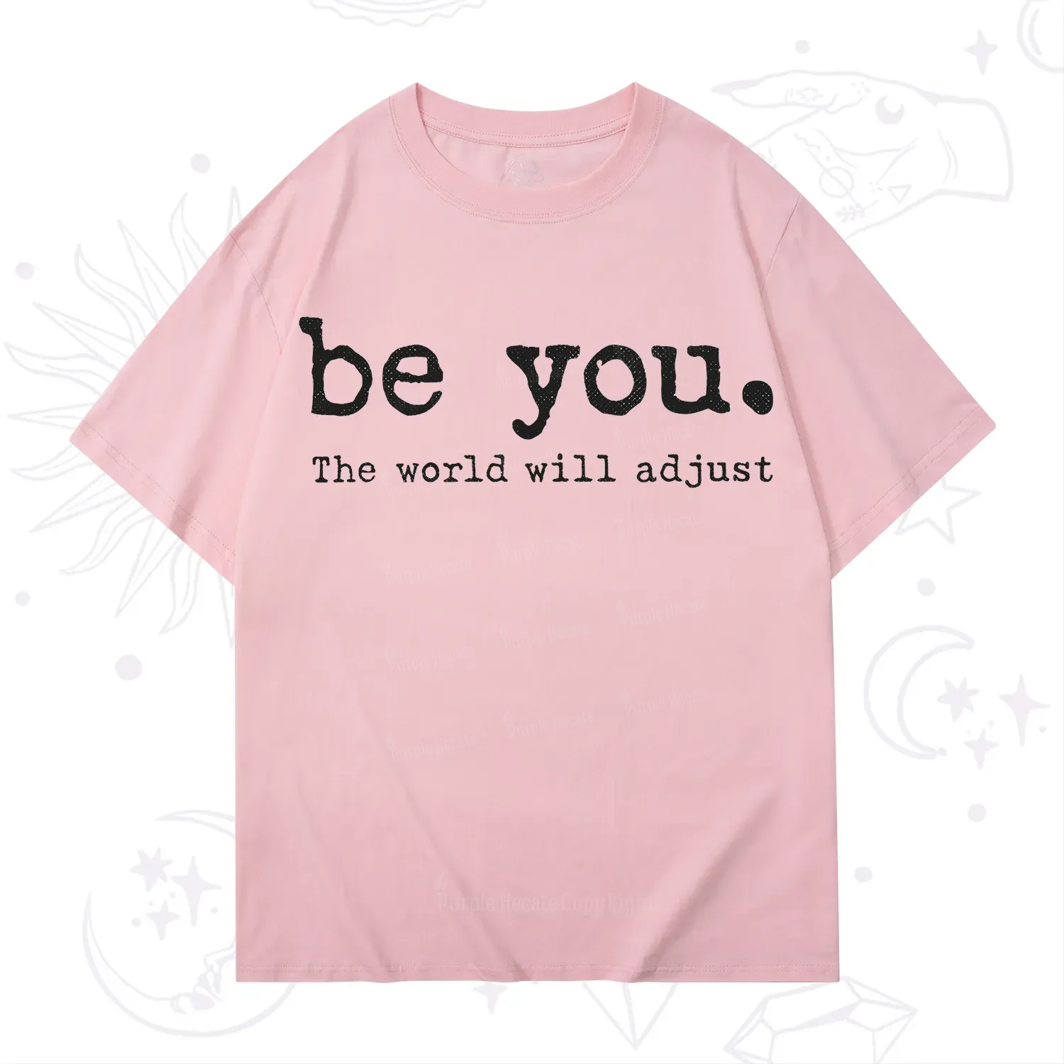 Purplehecate Be You the World Will Adjust T-Shirt