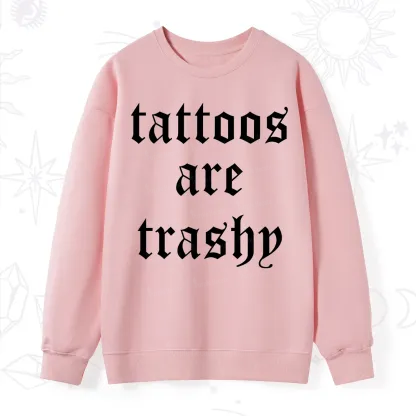 Purplehecate Tattoos Are Trashy Sweatshirt