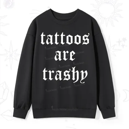 Purplehecate Tattoos Are Trashy Sweatshirt