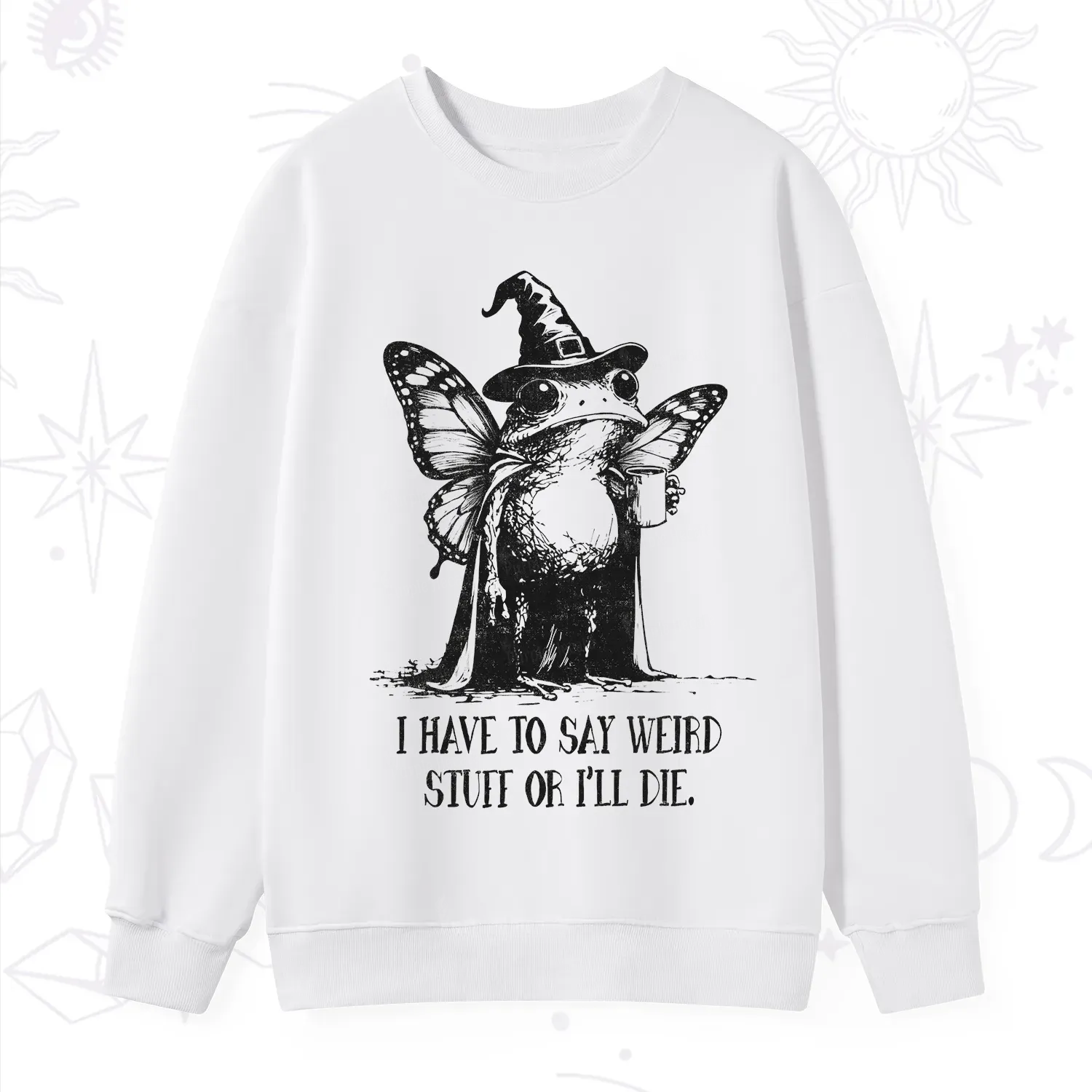 Purplehecate I Have to Say Weird Stuff Or I'll Die Sweatshirt