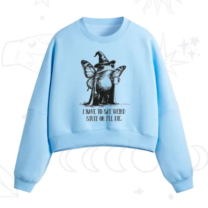 Purplehecate I Have to Say Weird Stuff Or I'll Die Fleece Cropped Sweatshirt