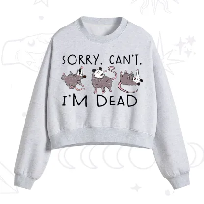 Purplehecate Funny Possum Sorry I Can't I'm Dead Fleece Cropped Sweatshirt
