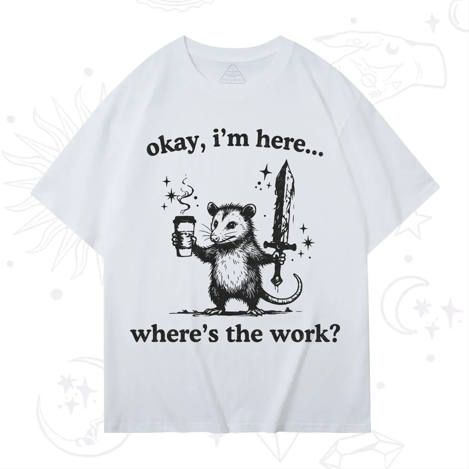 Purplehecate Okay I'm Here Where's The Work T-Shirt