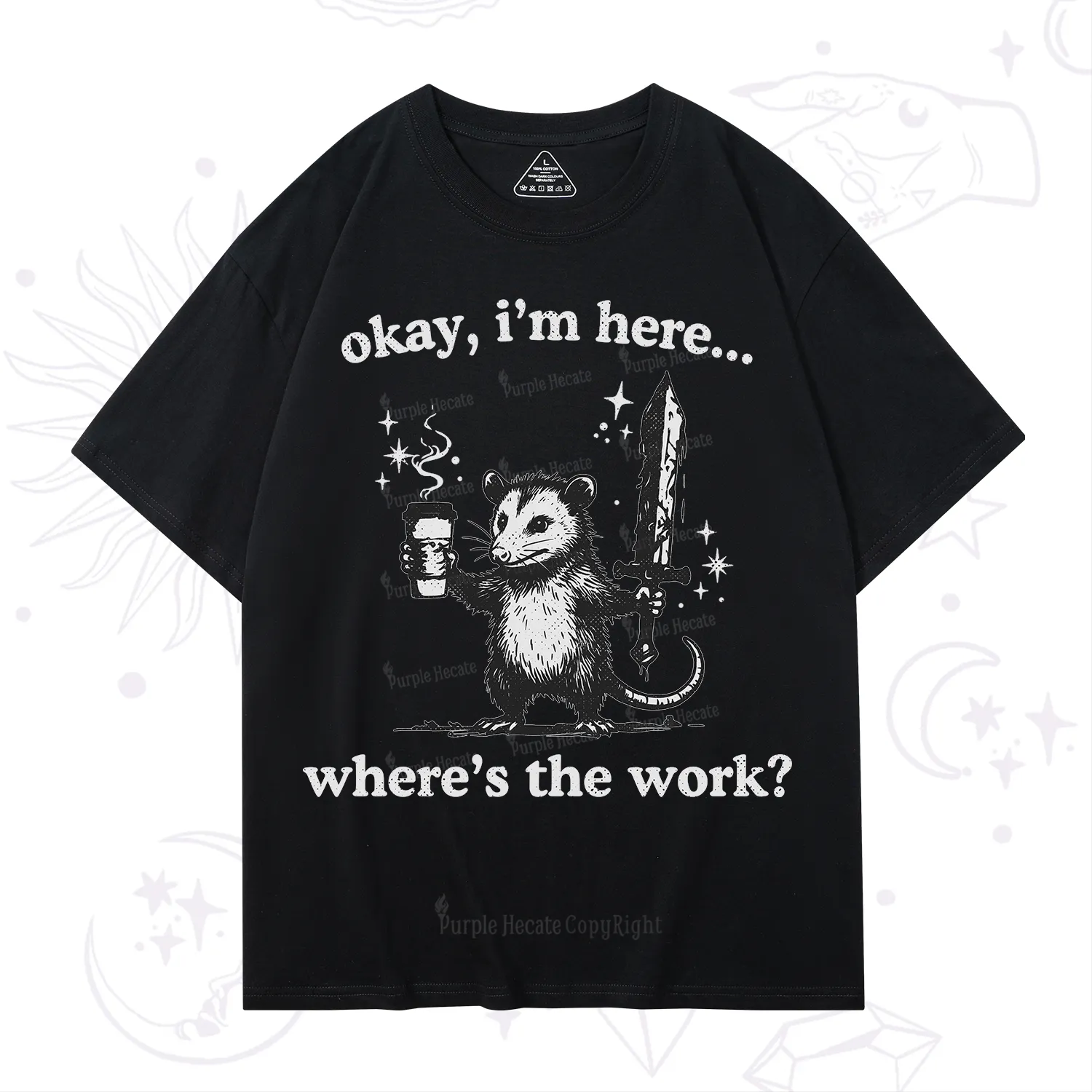 Purplehecate Okay I'm Here Where's The Work T-Shirt