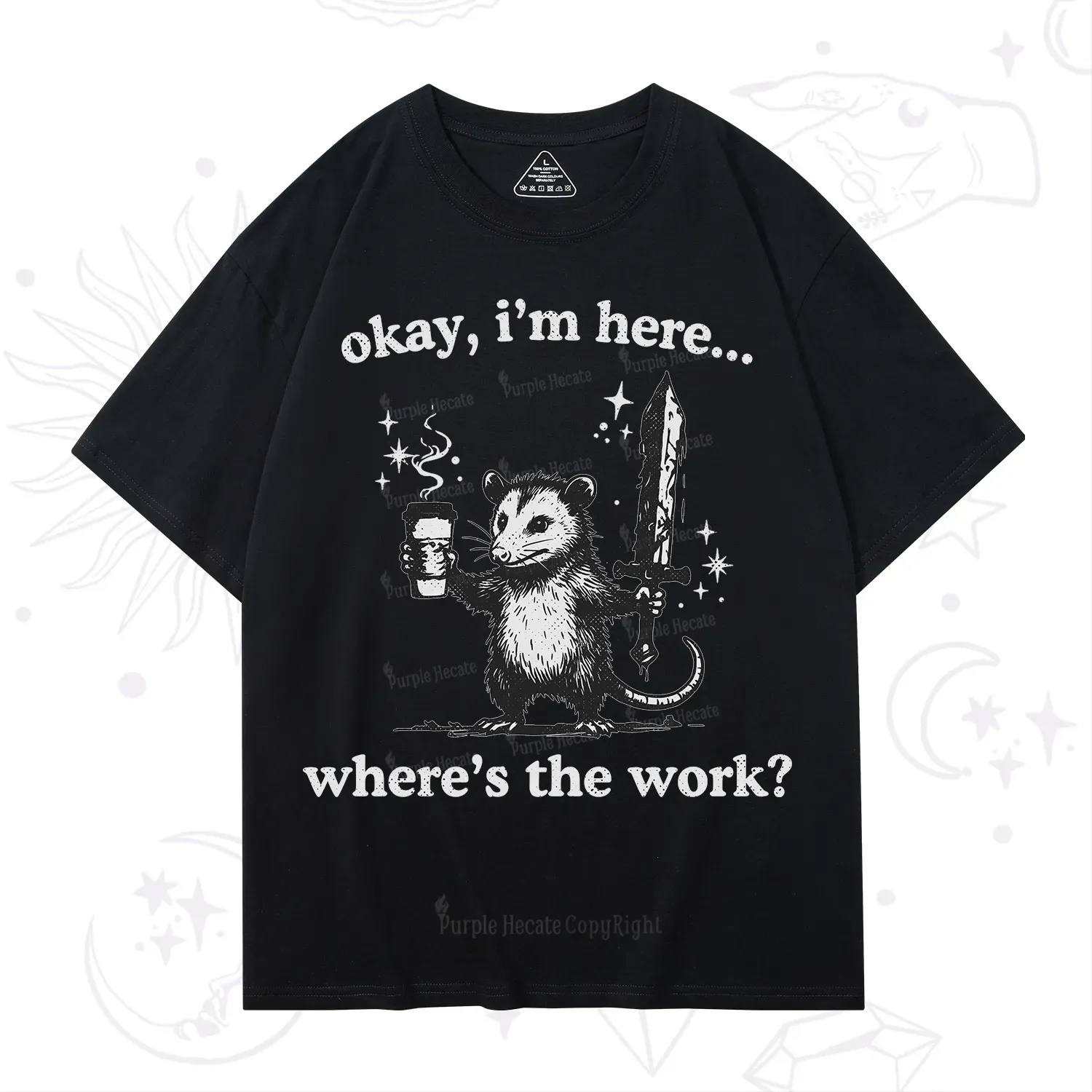 Purplehecate Okay I'm Here Where's The Work T-Shirt
