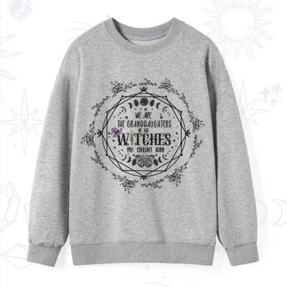 Purplehecate We Are the Granddaughters of the Witches You Could Not Burn Sweatshirt