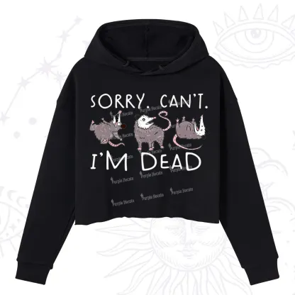 Purplehecate Funny Possum Sorry I Can't I'm Dead Crop Hoodie