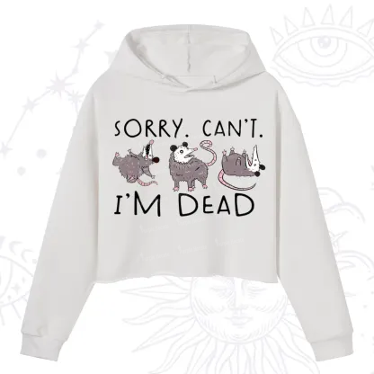Purplehecate Funny Possum Sorry I Can't I'm Dead Crop Hoodie