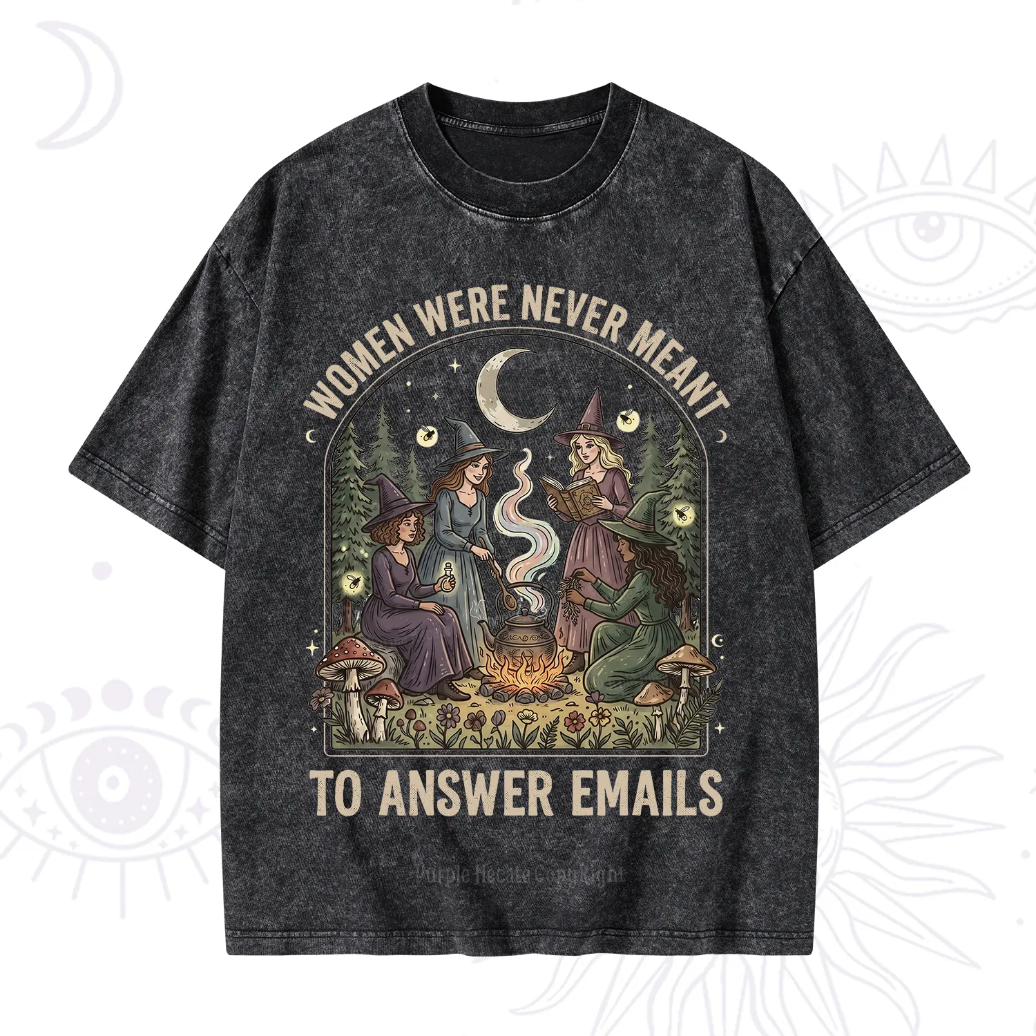 Purplehecate Women Were Never Meant to Answer Emails Witch Washed T-Shirt