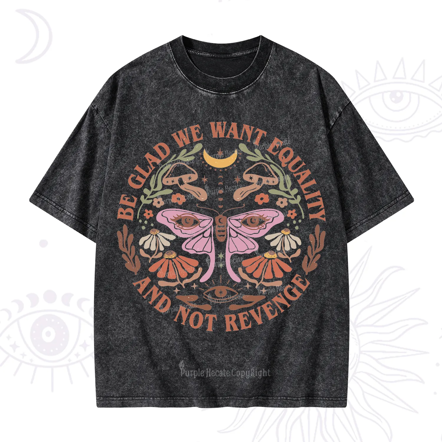 Purplehecate Be Glad We Want Equality Washed T-Shirt