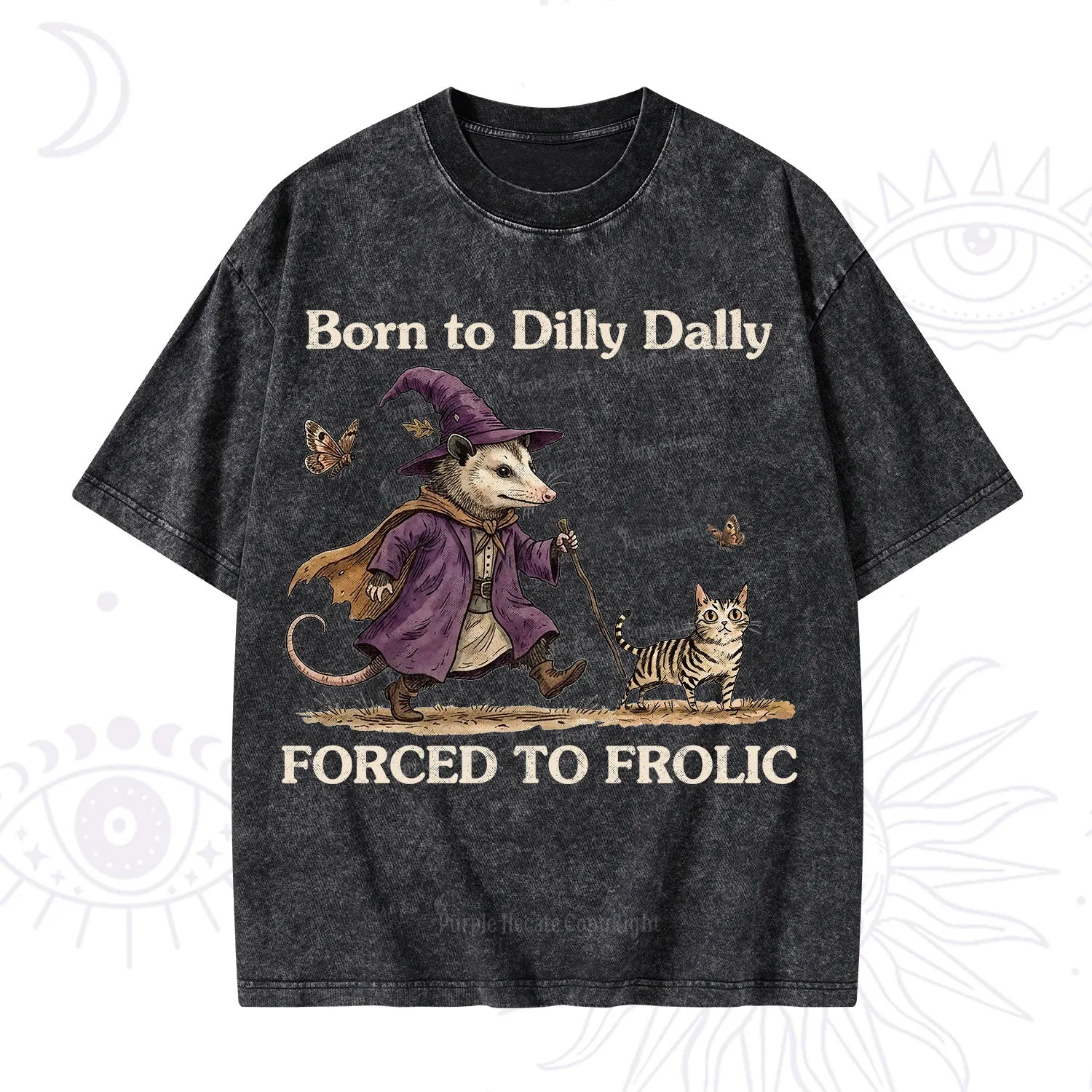 Purplehecate Born to Dilly Dally Forced to Frolic Opossum Washed T-Shirt