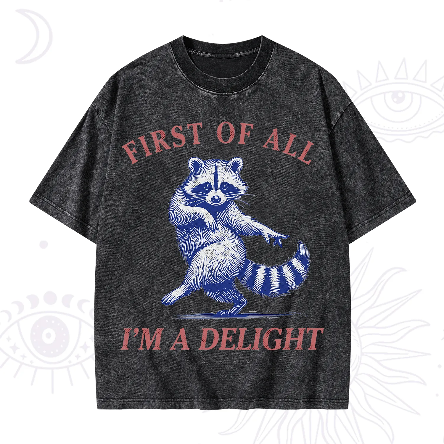 Purplehecate First of All I'm a Delight Funny Raccoon Washed T-Shirt