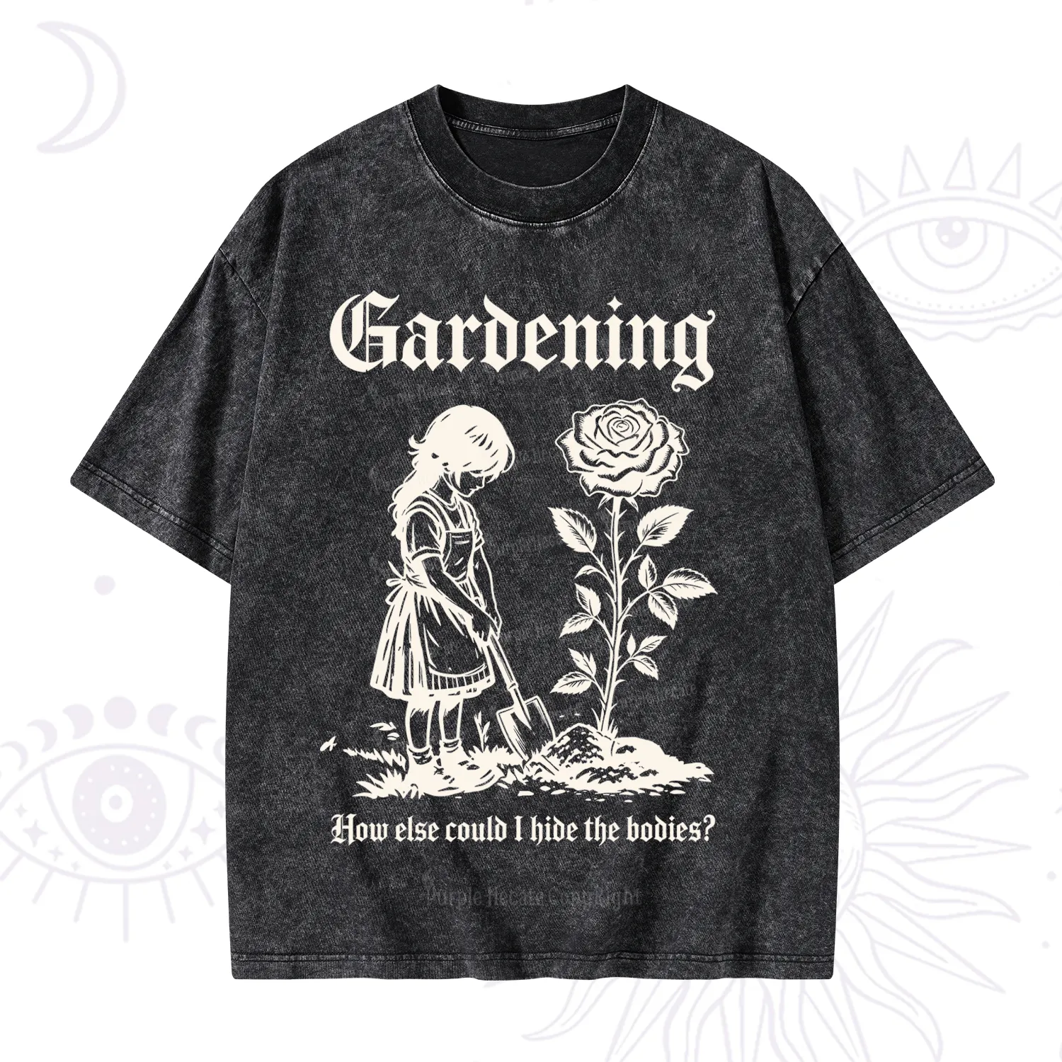 Purplehecate Gardening How Else Could I Hide the Bodies Washed T-Shirt