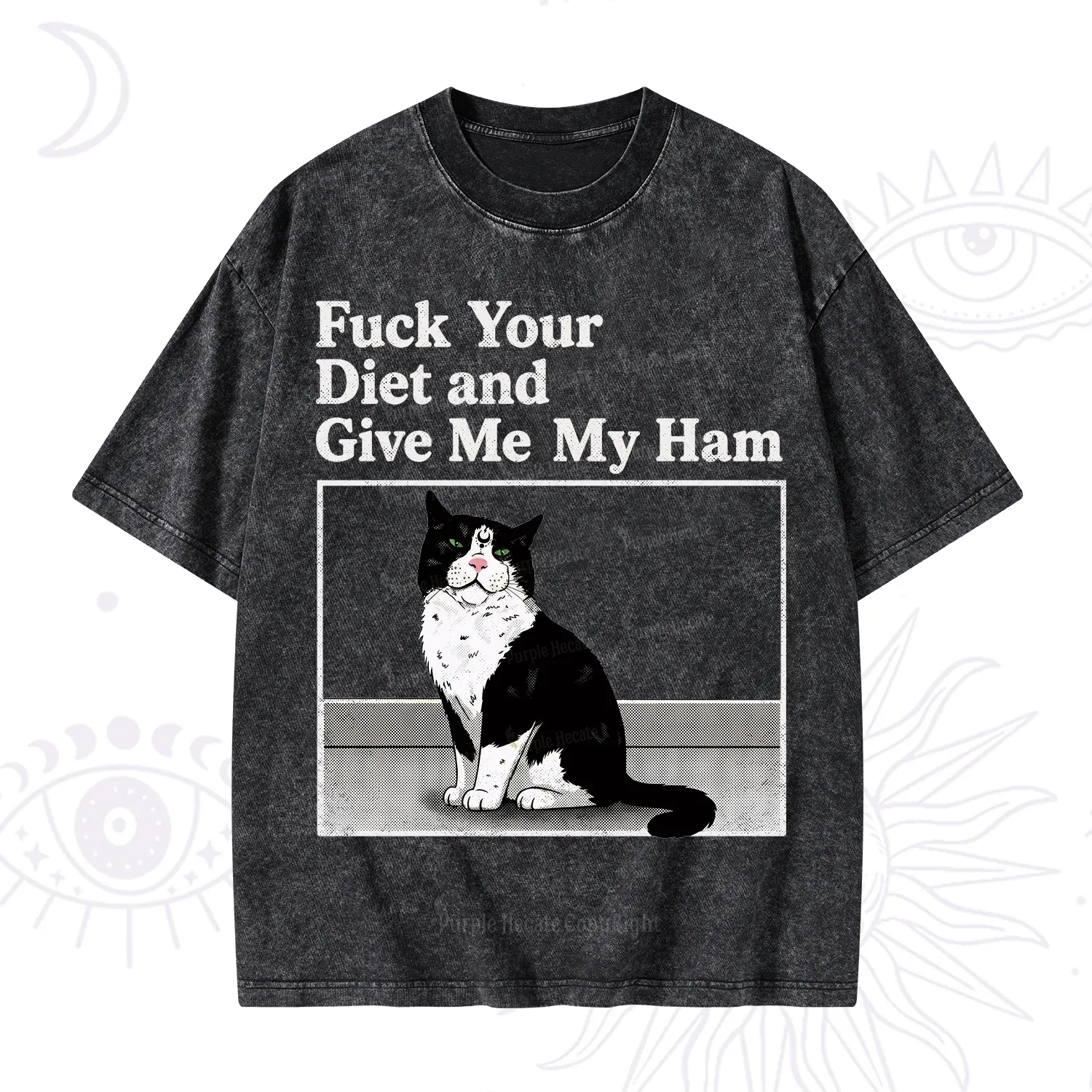Purplehecate Fuck Your Diet and Give Me My Ham Washed T-Shirt