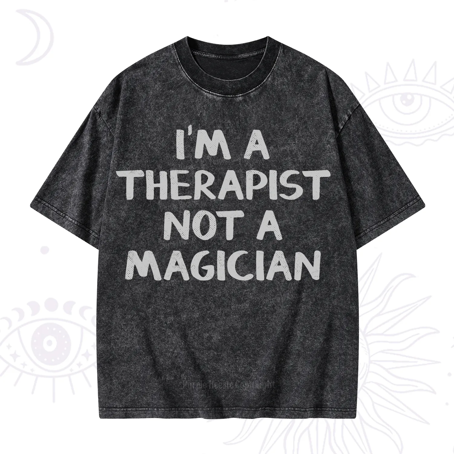 Purplehecate I'm a Therapist Not a Magician Washed T-Shirt