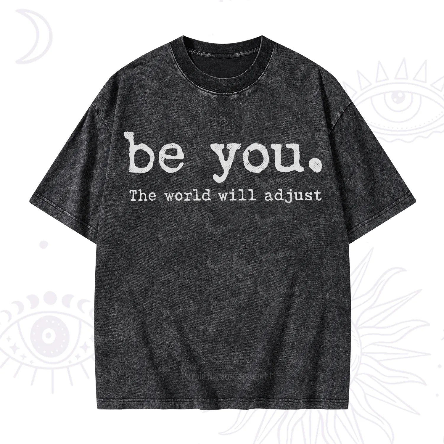 Purplehecate Be You the World Will Adjust Washed T-Shirt