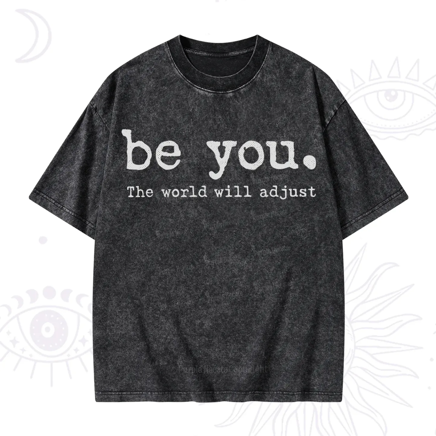 Purplehecate Be You the World Will Adjust Washed T-Shirt