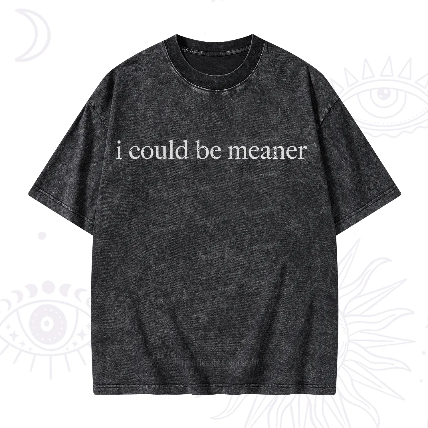 Purplehecate I Could Be Meaner Funny Sarcastic Washed T-Shirt