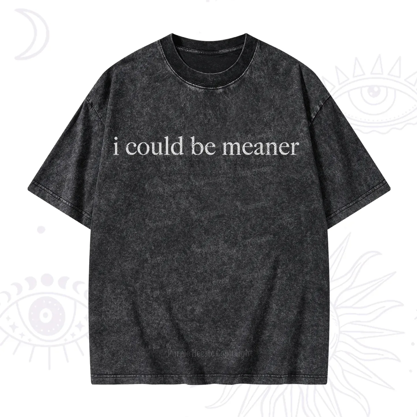 Purplehecate I Could Be Meaner Funny Sarcastic Washed T-Shirt