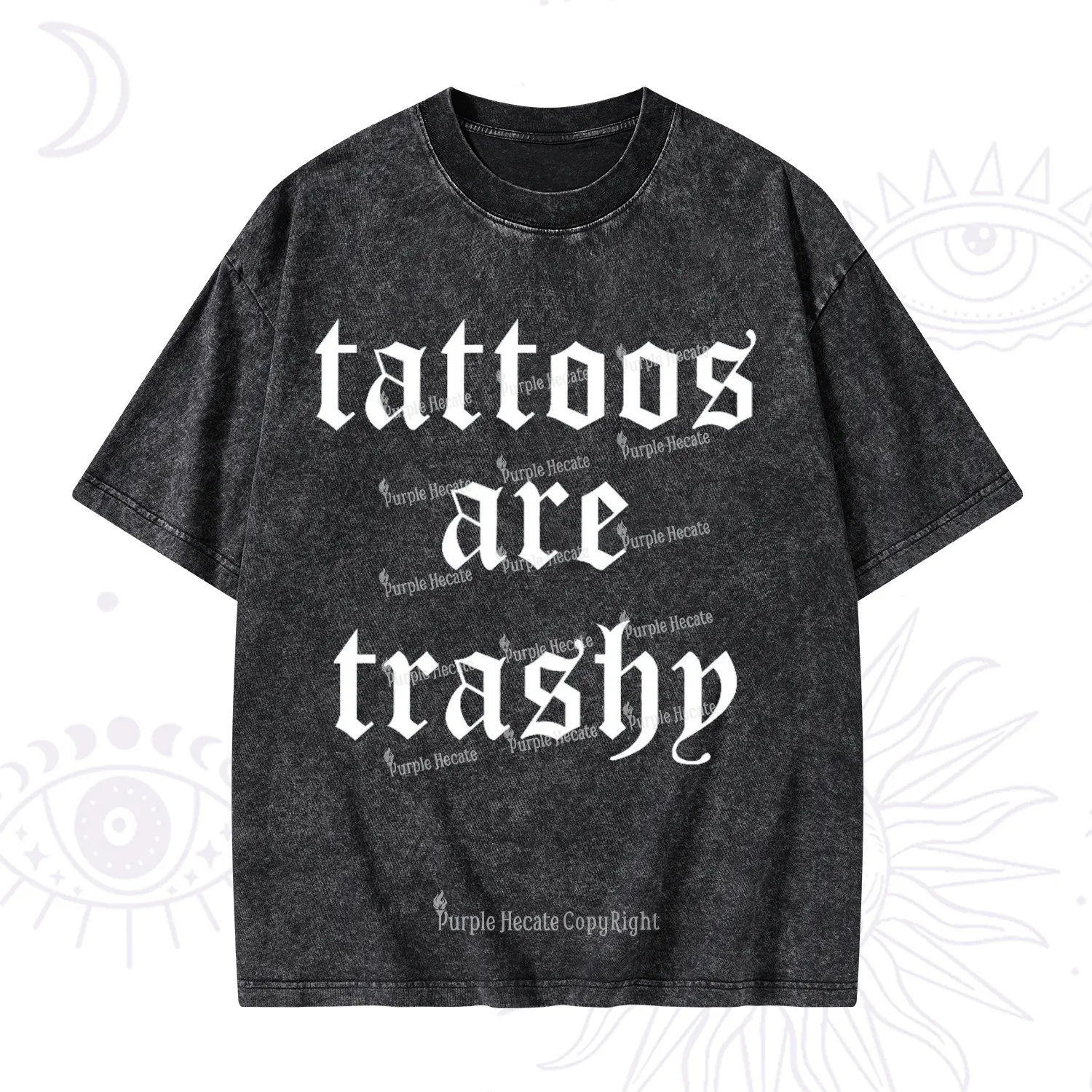 Purplehecate Tattoos Are Trashy Washed T-Shirt