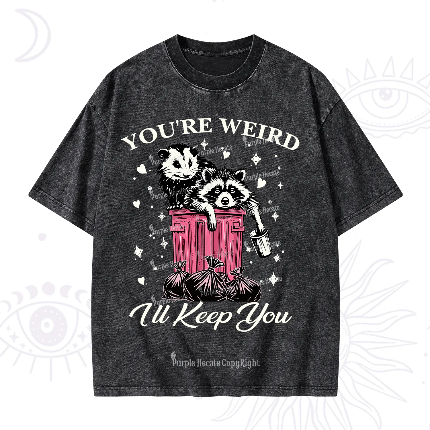 Purplehecate You're Weird I'll Keep You Washed T-Shirt
