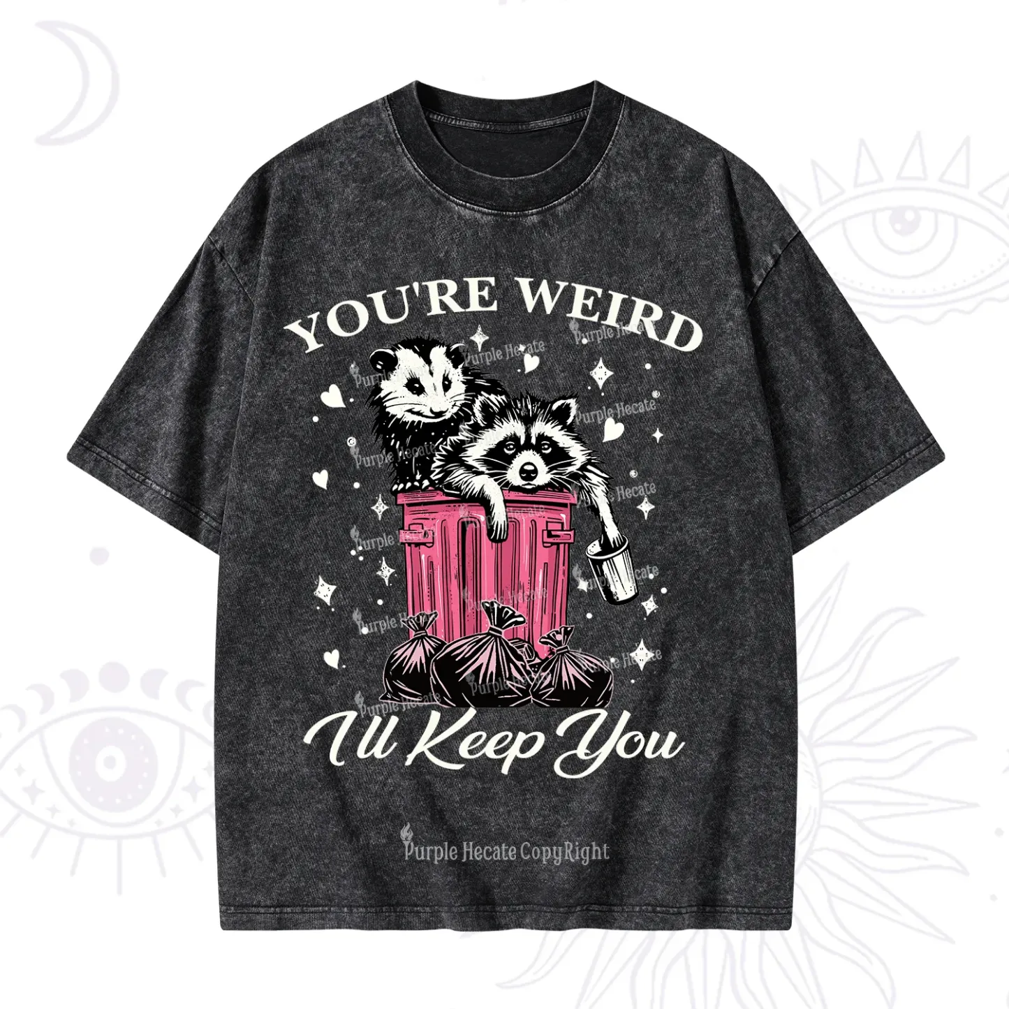 Purplehecate You're Weird I'll Keep You Washed T-Shirt