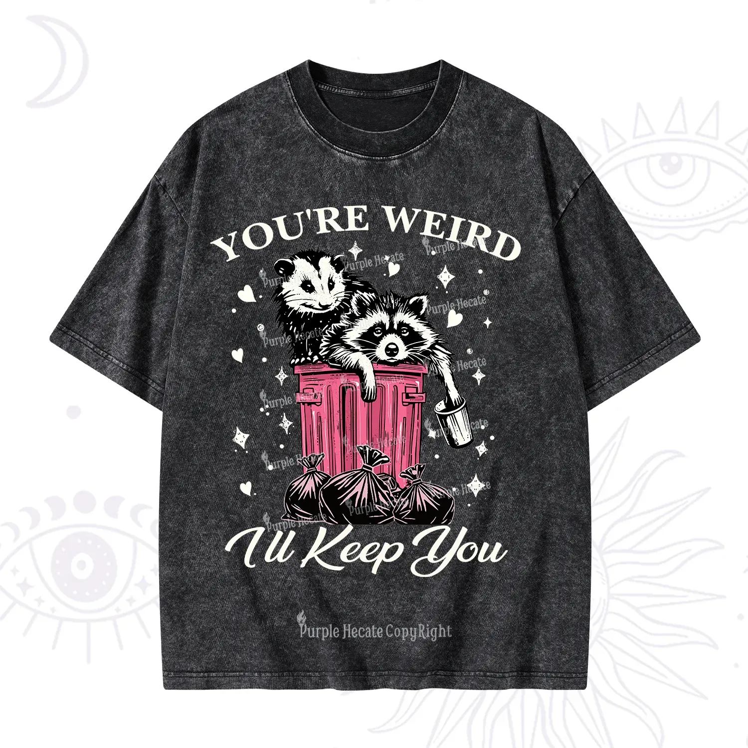 Purplehecate You're Weird I'll Keep You Washed T-Shirt