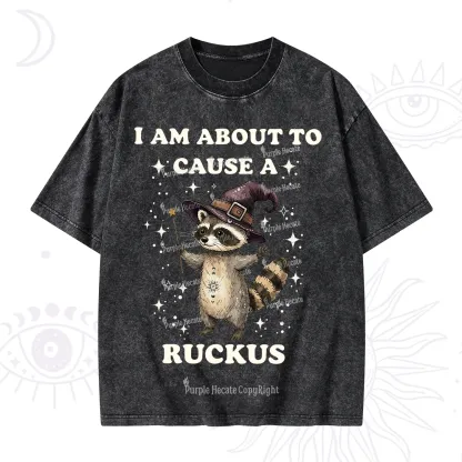 Purplehecate I Am About To Cause A Ruckus Washed T-Shirt