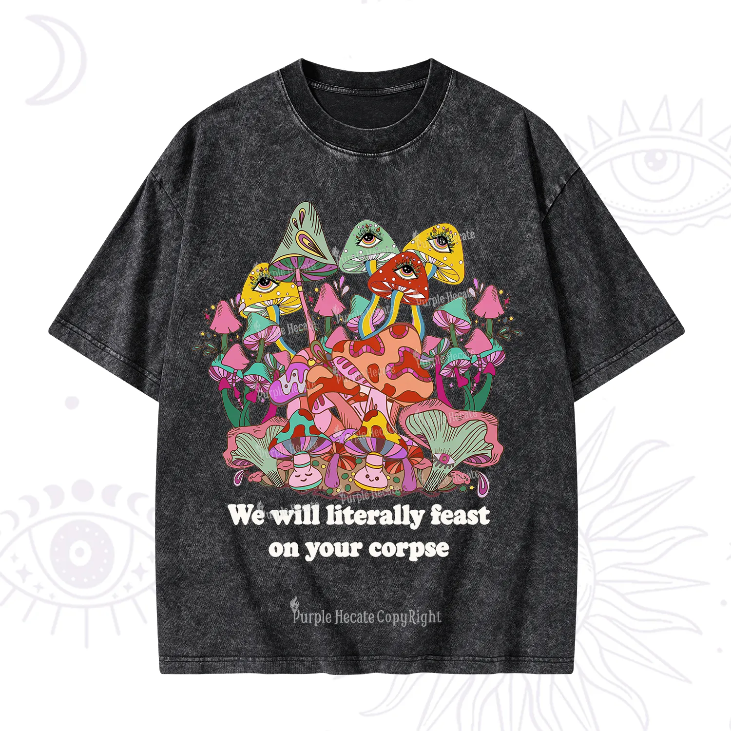 Purplehecate We Will Literally Feast on Your Corpse Washed T-Shirt
