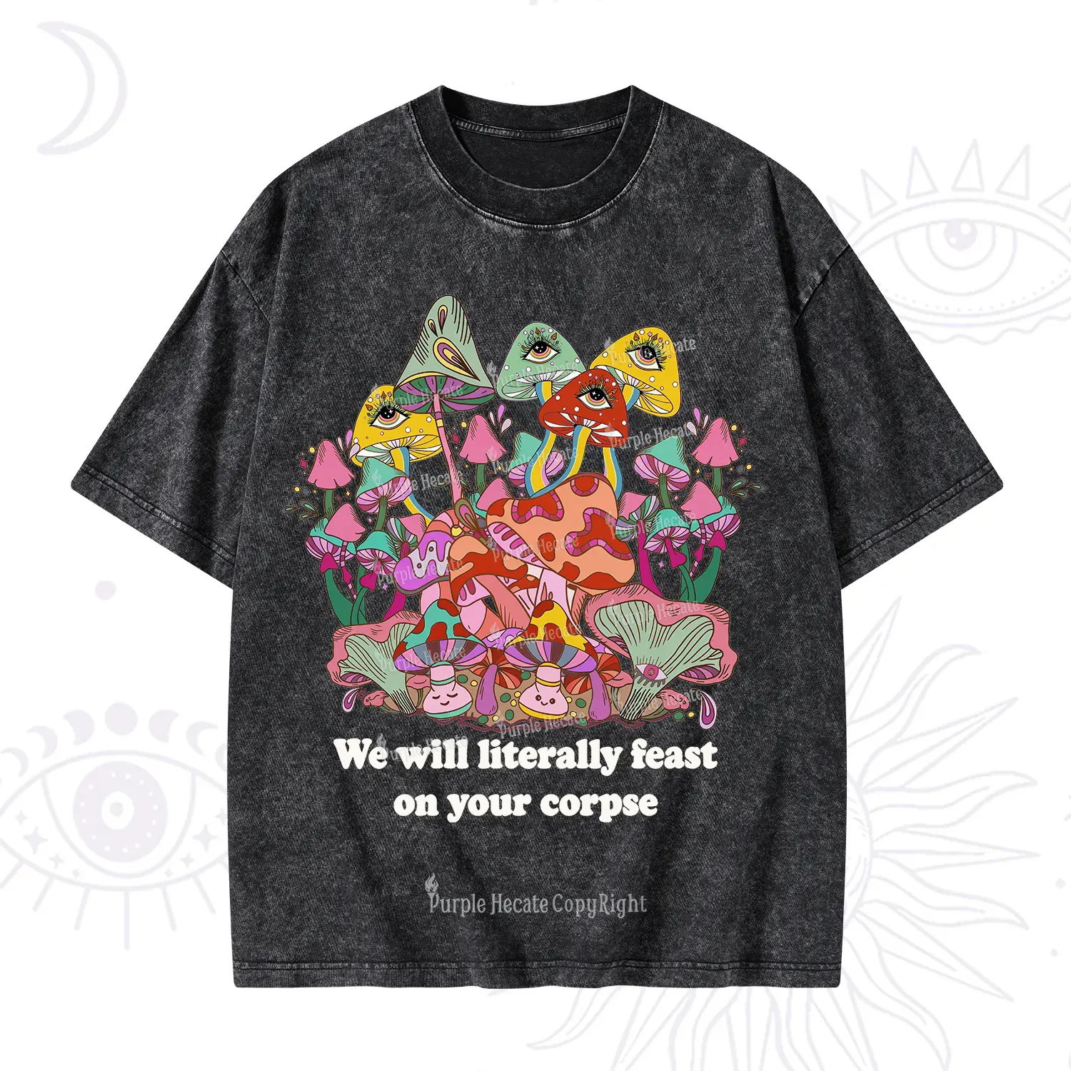 Purplehecate We Will Literally Feast on Your Corpse Washed T-Shirt