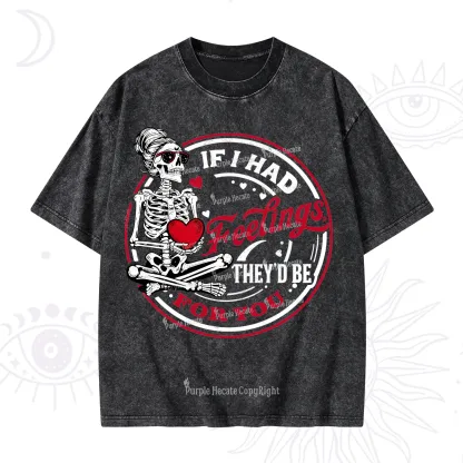 Purplehecate If I Had Feelings They'd Be For You Valentine Washed T-Shirt