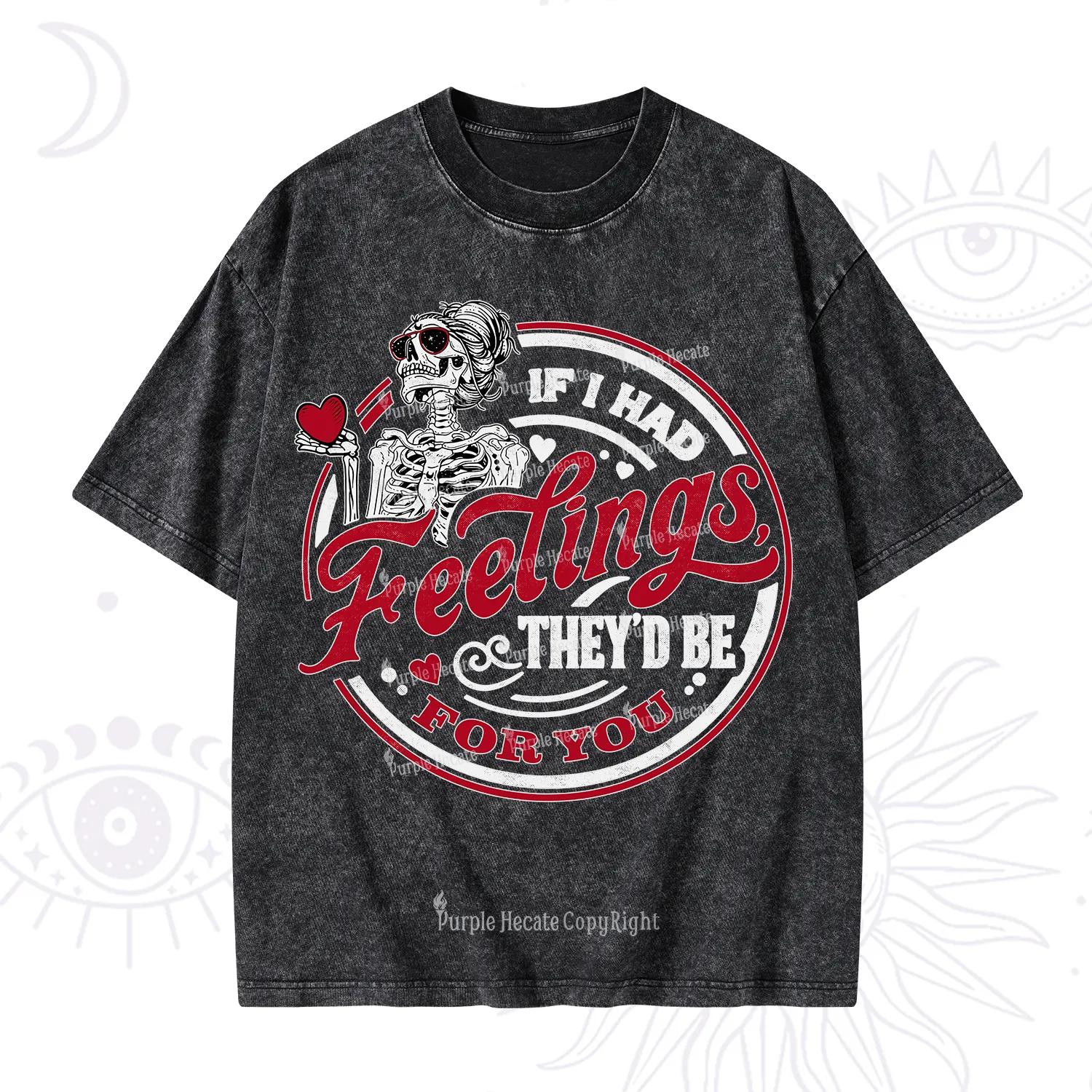 Purplehecate If I Had Feelings They'd Be For You Valentine Washed T-Shirt