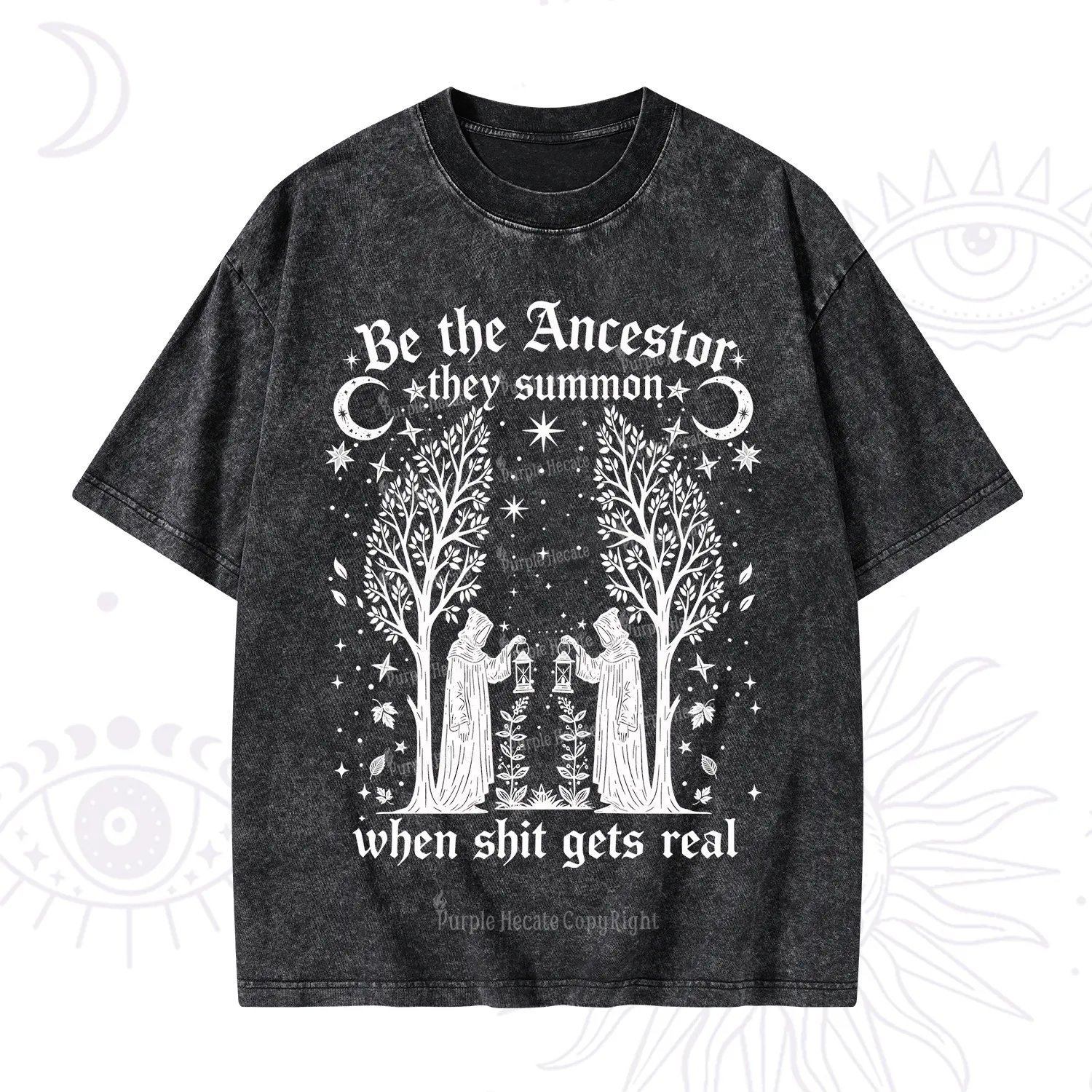 Purplehecate Be The Ancestor They Summon When Shit Gets Real Washed T-Shirt