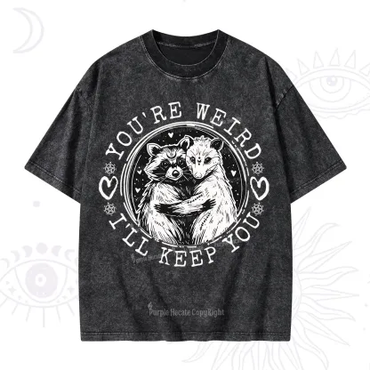 Purplehecate You're Weird I'll Keep You Opossom Washed T-Shirt