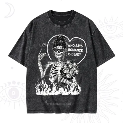 Purplehecate Who Says Romnace Is Dead Washed T-Shirt
