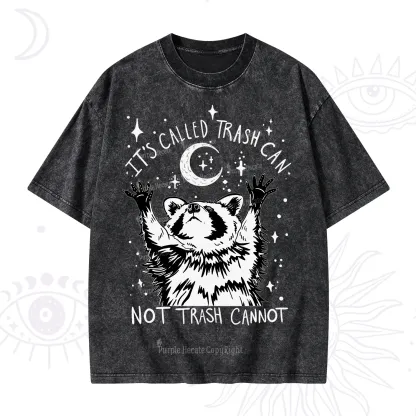 Purplehecate Its Called Trash Can Not Trash Cannot Funny Raccoon Washed T-Shirt