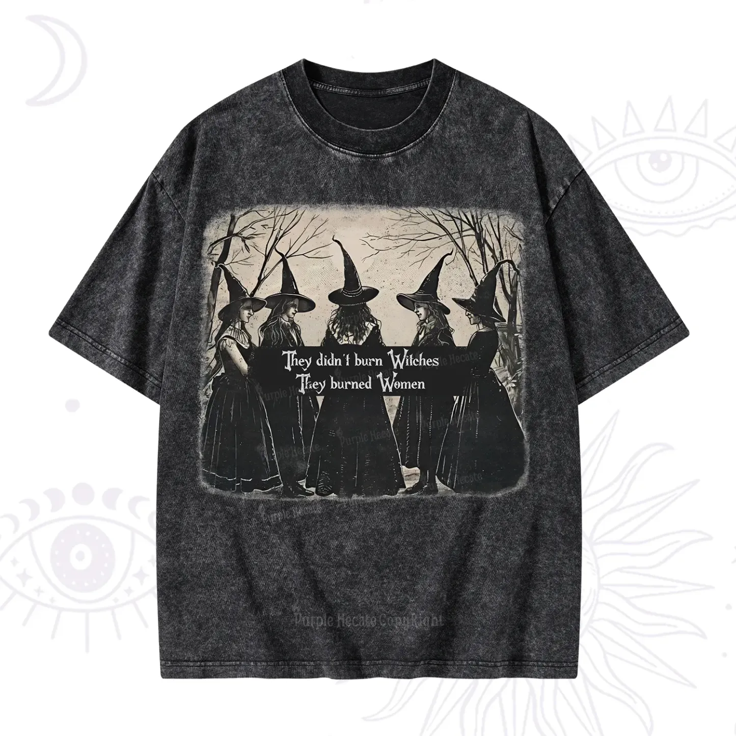 Purplehecate They Didn't Burn Witches They Burned Women Washed T-Shirt