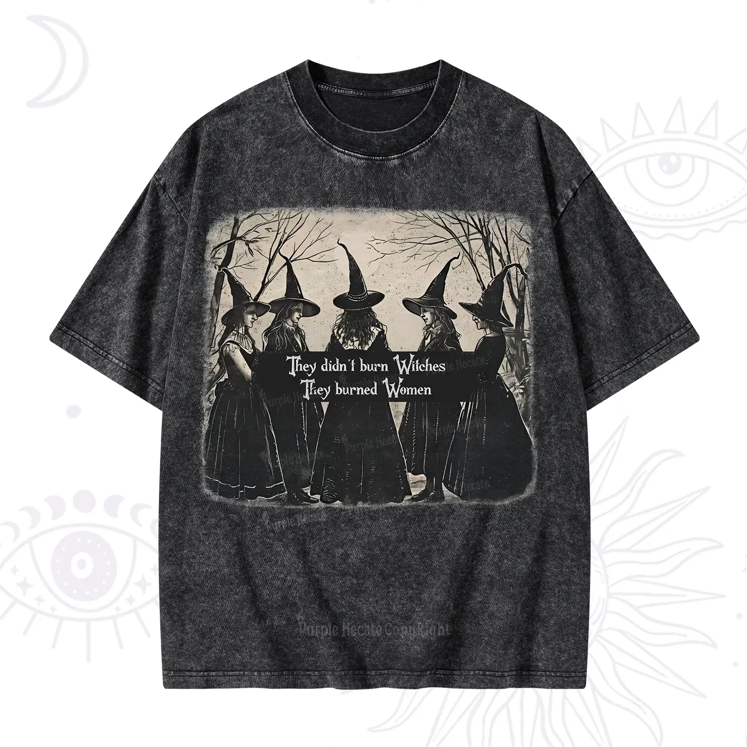 Purplehecate They Didn't Burn Witches They Burned Women Washed T-Shirt