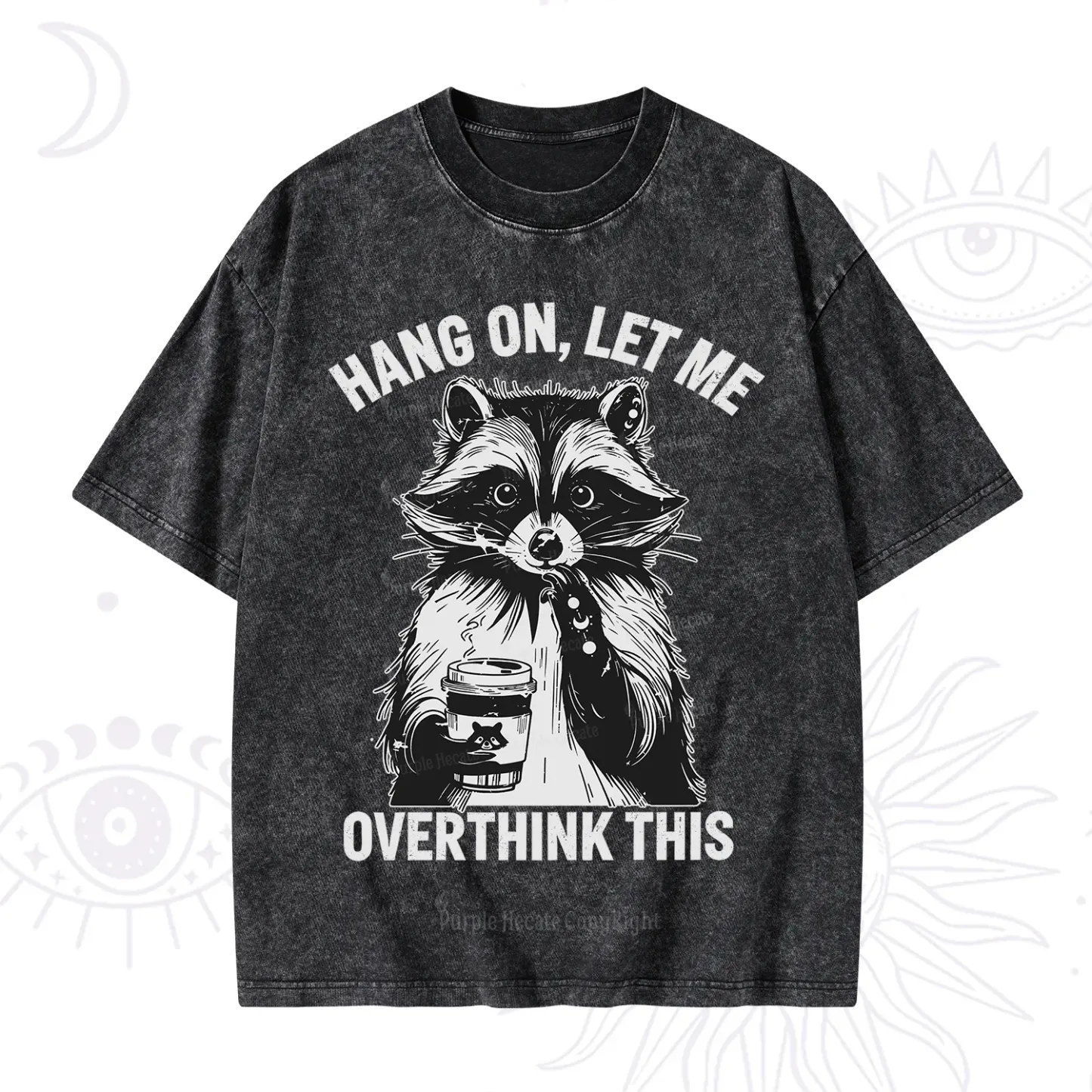Purplehecate Hang On Let Me Overthink This Raccoon Washed T-Shirt
