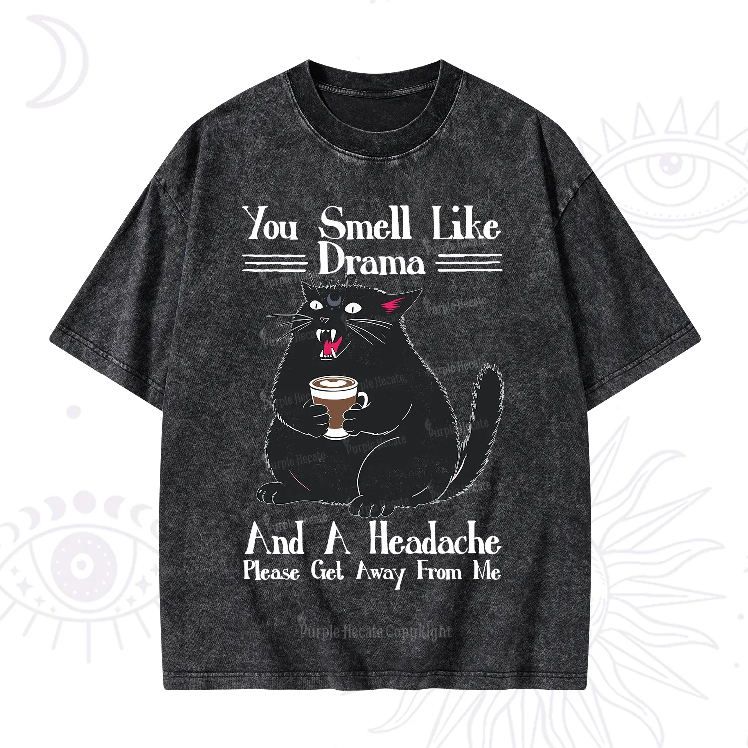 Purplehecate You Smell Like Drama And A Headache Washed T-Shirt