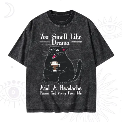 Purplehecate You Smell Like Drama And A Headache Washed T-Shirt