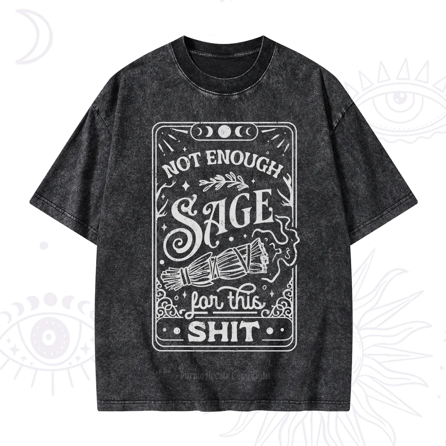 Purplehecate Not Enough Sage For This Shit Washed T-Shirt