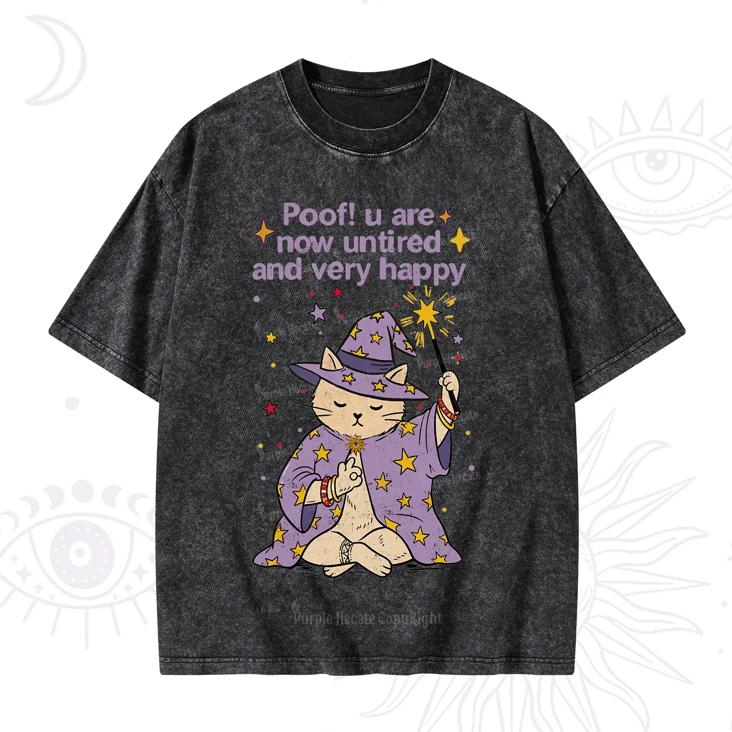 Purplehecate Poof! You Are Now Untired And Very Happy Washed T-Shirt