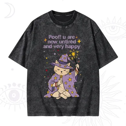 Purplehecate Poof! You Are Now Untired And Very Happy Washed T-Shirt