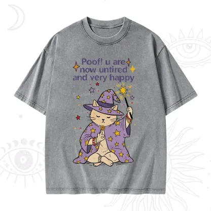 Purplehecate Poof! You Are Now Untired And Very Happy Washed T-Shirt