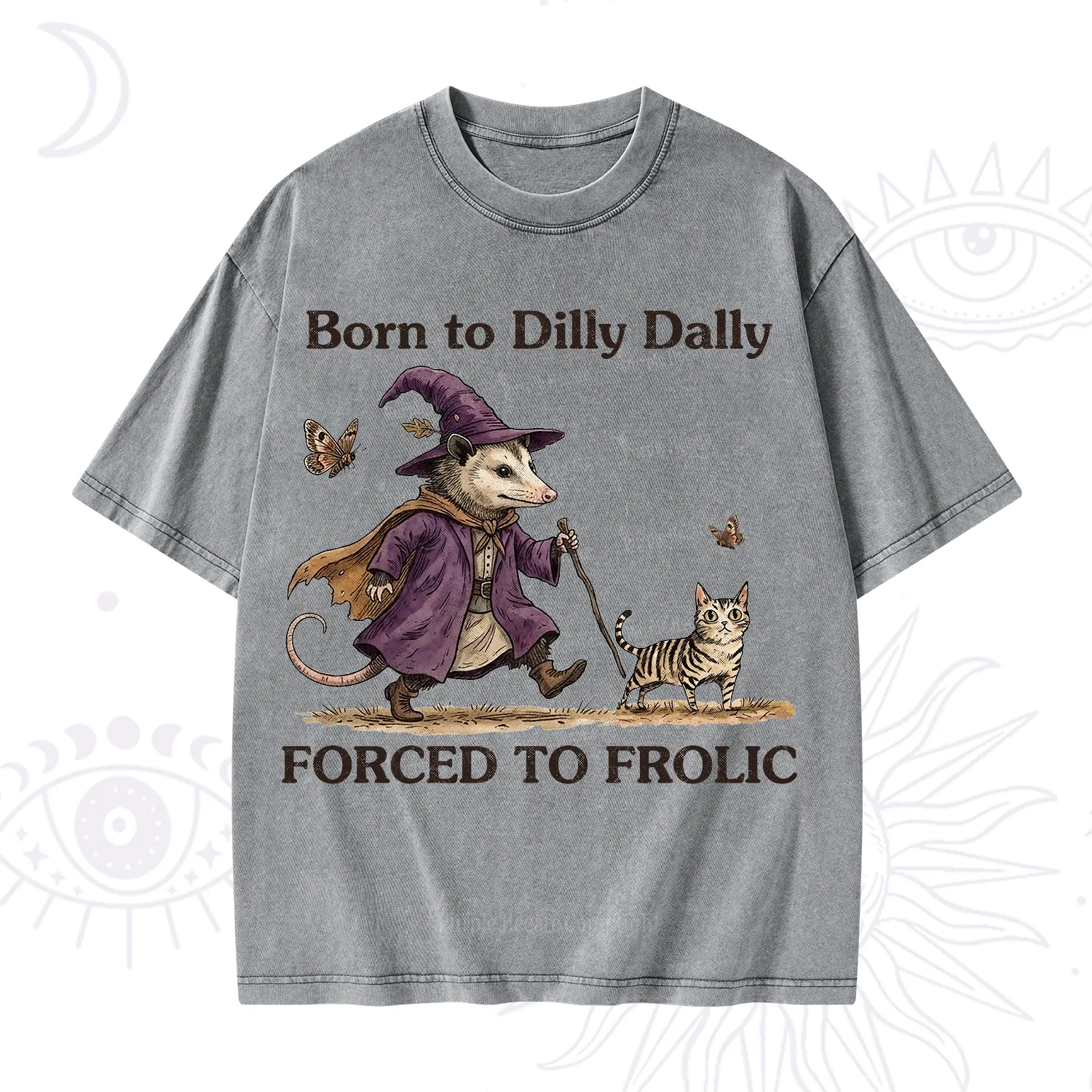 Purplehecate Born to Dilly Dally Forced to Frolic Opossum Washed T-Shirt