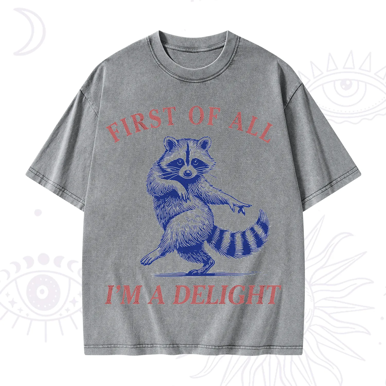 Purplehecate First of All I'm a Delight Funny Raccoon Washed T-Shirt