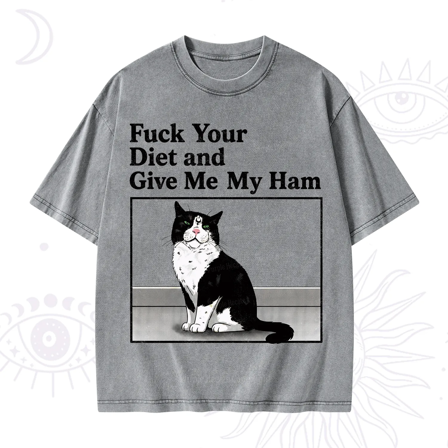Purplehecate Fuck Your Diet and Give Me My Ham Washed T-Shirt