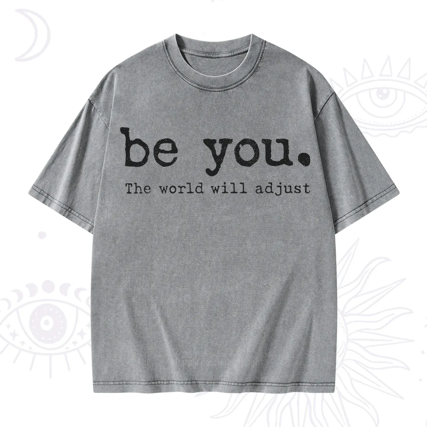 Purplehecate Be You the World Will Adjust Washed T-Shirt