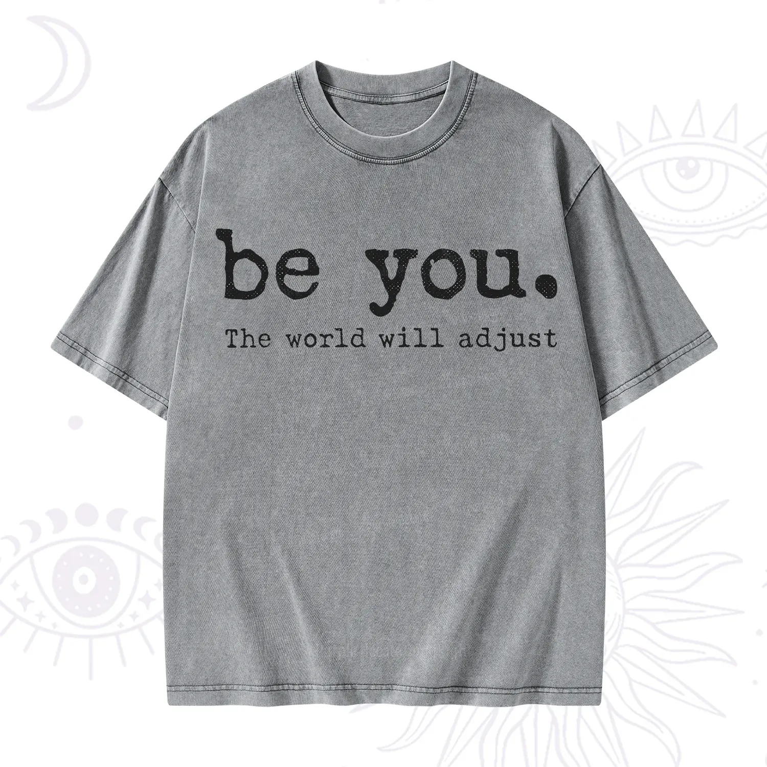 Purplehecate Be You the World Will Adjust Washed T-Shirt